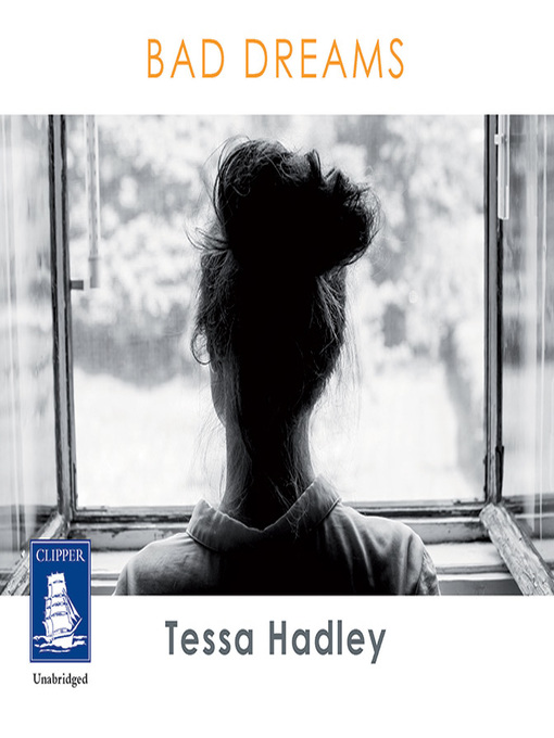 Title details for Bad Dreams and Other Stories by Tessa Hadley - Wait list